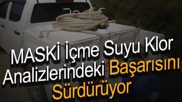 MASKİ içme suyu klor analizlerindeki başarısını sürdürüyor